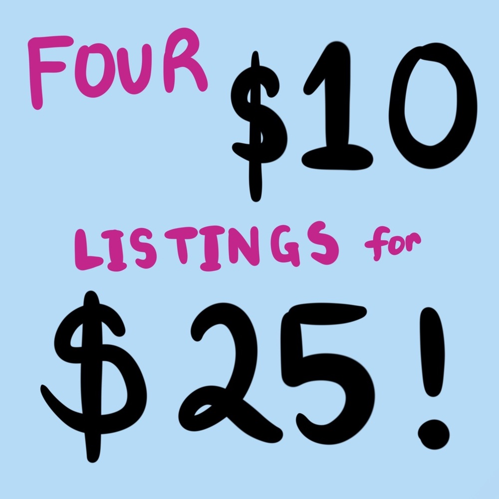 SALE 💕 ANY 4 $10 listings for $25!